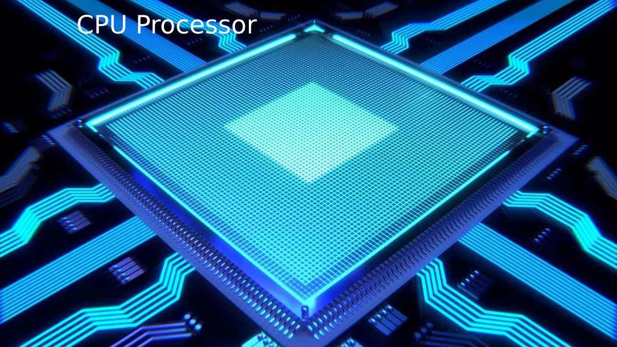 What Is A CPU Processor And What Is It Used For?