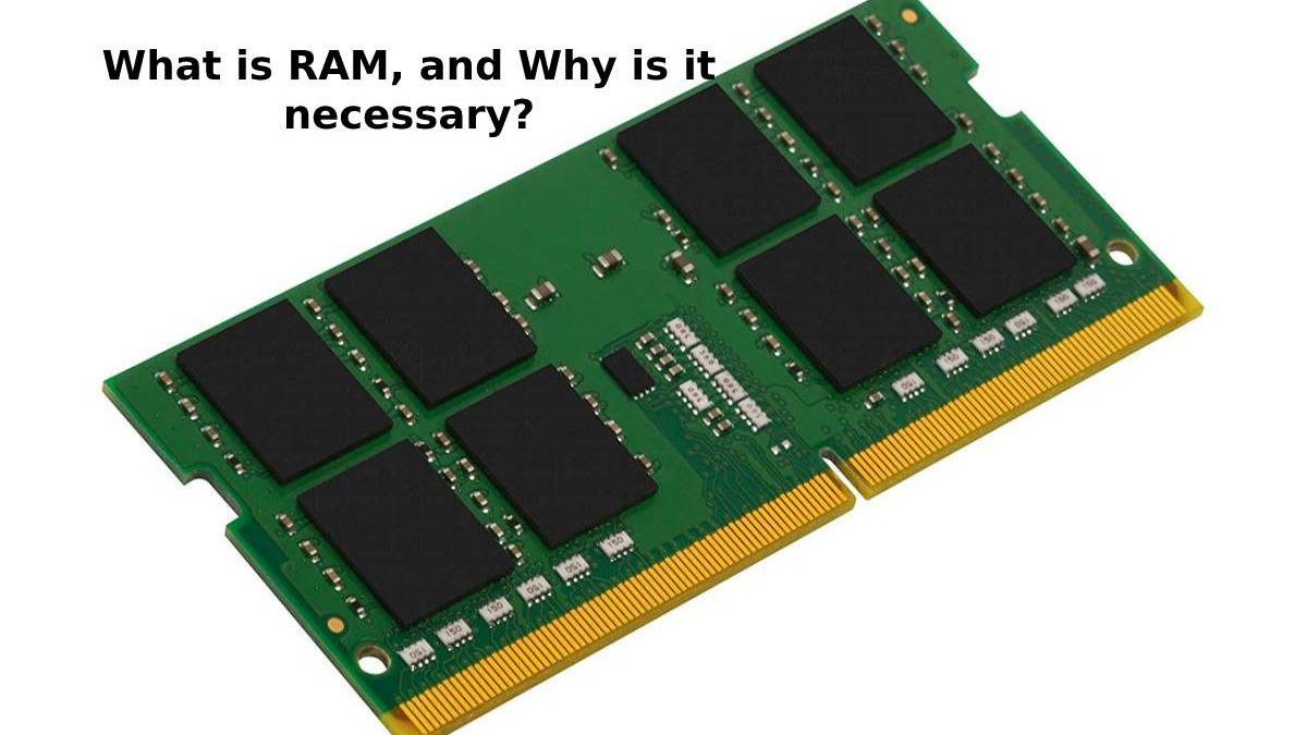 What is RAM, and Why is it necessary?