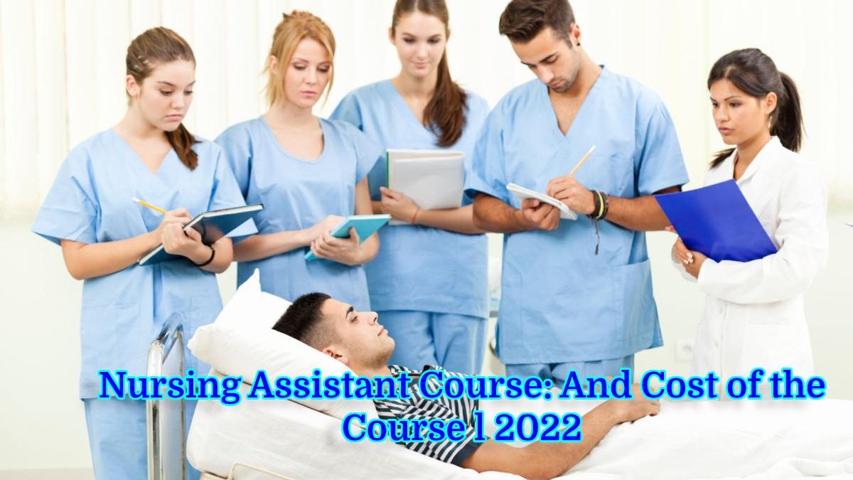 Nursing Assistant Course: And Cost of the Course