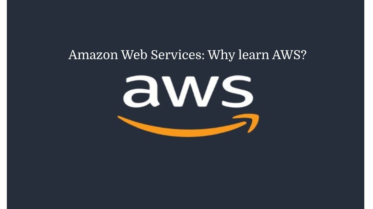Amazon Web Services – Introducing, Works, Learn, Benefits, And More