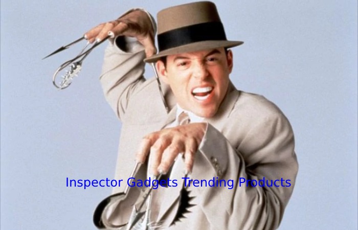 Inspector Gadgets Trending Products