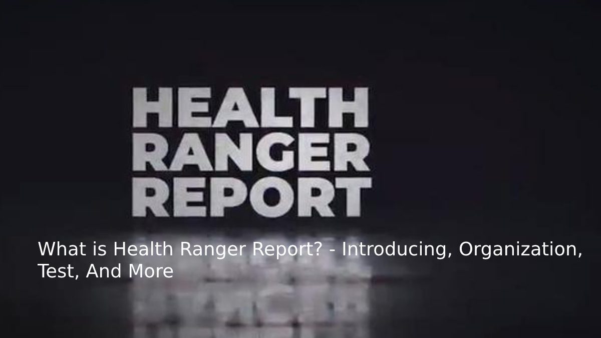 What is Complete Health Ranger Report? – Introducing, Organization, Test, And More