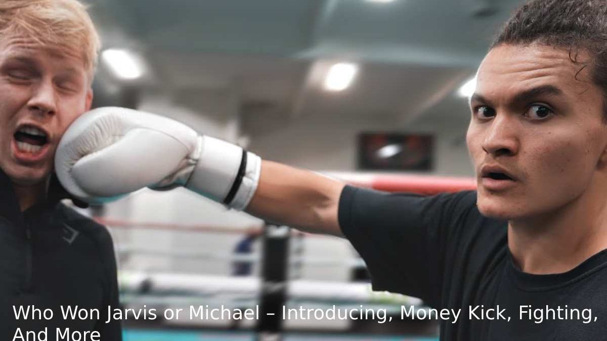 Who Won Jarvis or Michael – Introducing, Money Kick, Fighting, And More