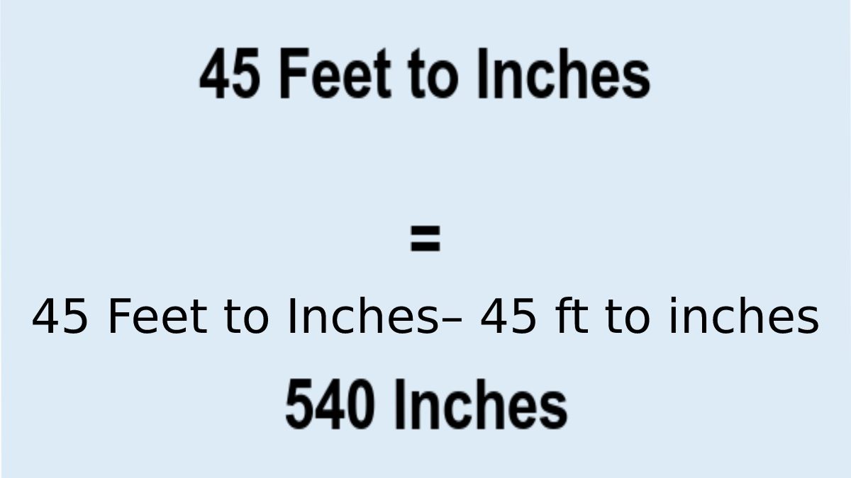 45 Feet to Inches – 45 ft to inches – Calculation