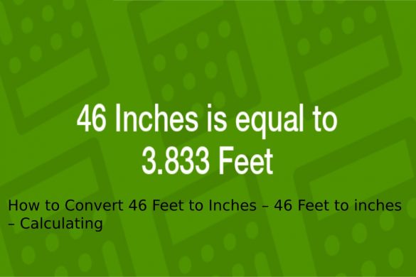 46 feet to inches