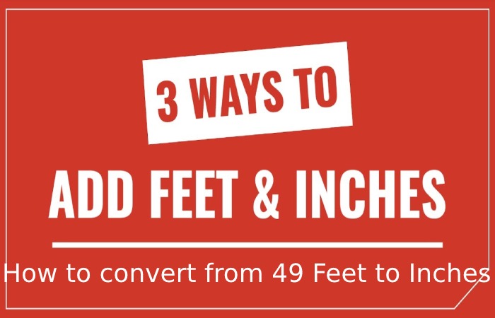 Convert 49 Feet to inches – Convert – Solving