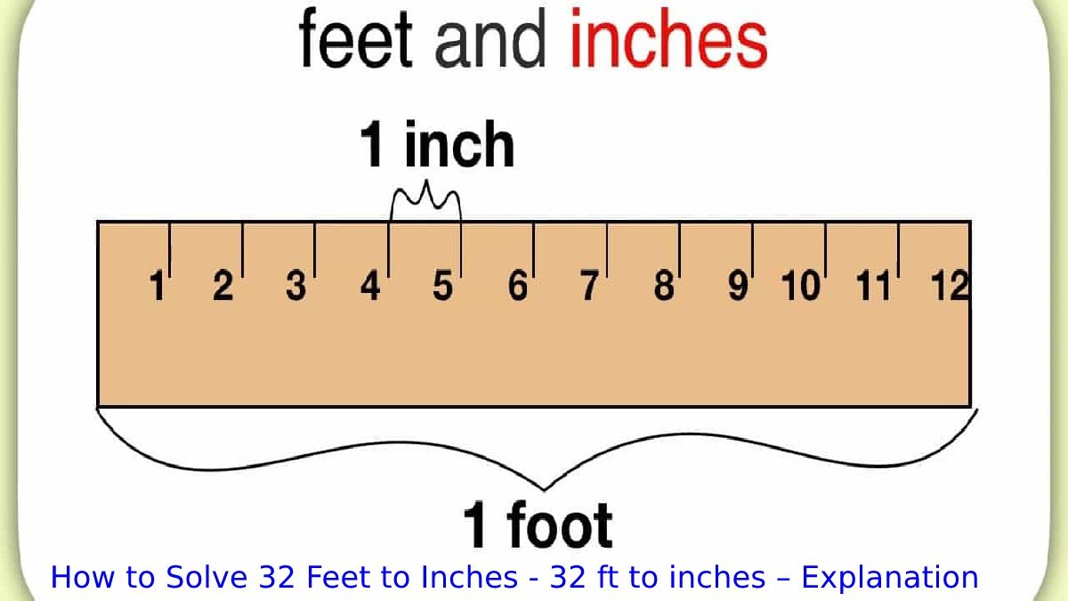 32 Feet to Inches – 32 ft. to inches – Explanation
