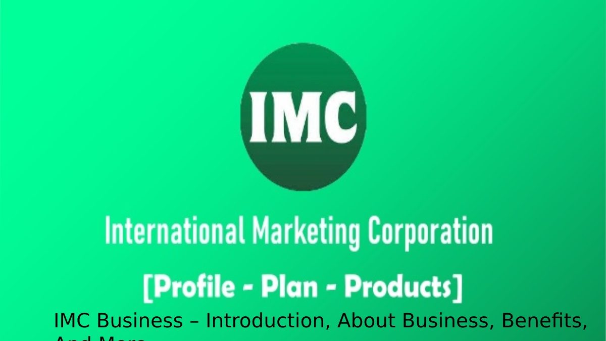 IMC Business – Introduction, About Business, Benefits, And More