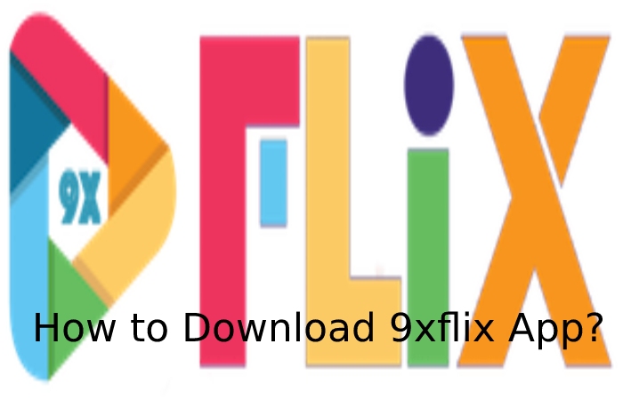 How to Download 9xflix App?