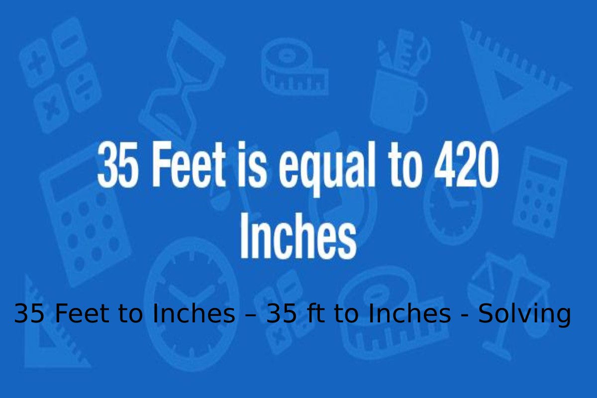 35 Feet To Inches 35 Ft To Inches Solving 35-feet-to-inches-35-ft-to-inches-solving