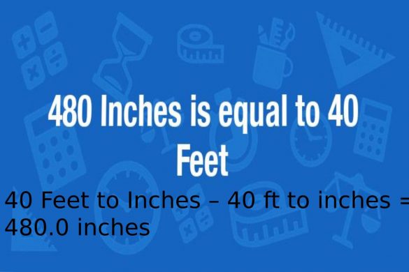 40 Feet to Inches – 40 ft to inches = 480.0 inches