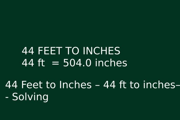 44 feet to inches