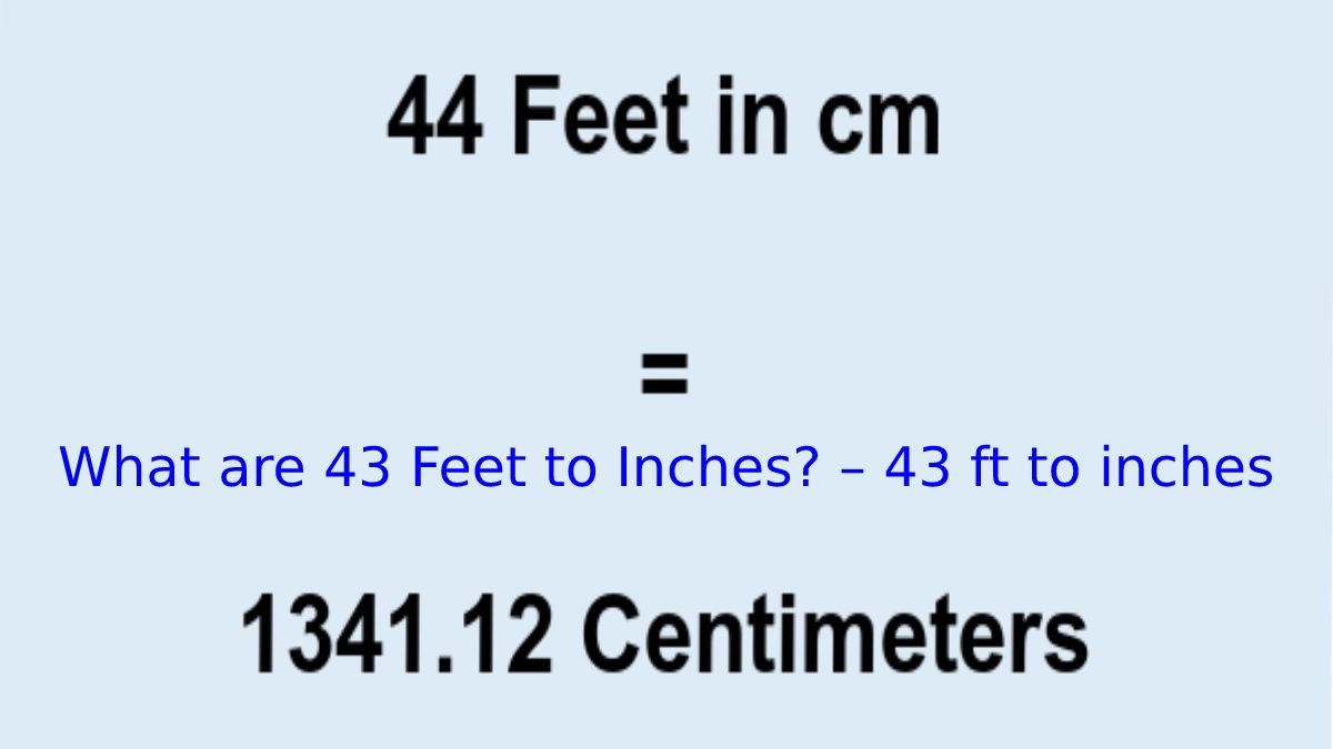 What are 43 Feet to Inches? – 43 ft to inches