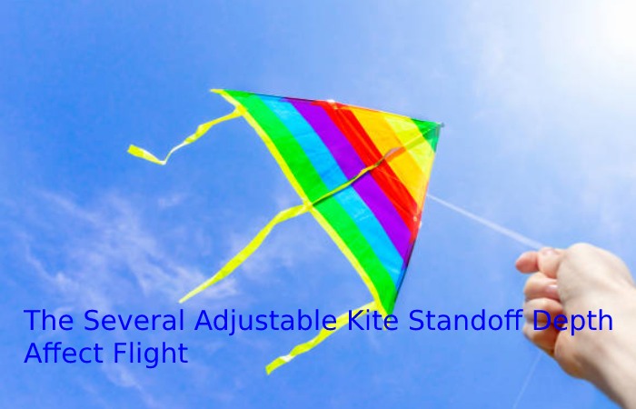 The Several Adjustable Kite Standoff Depth Affect Flight