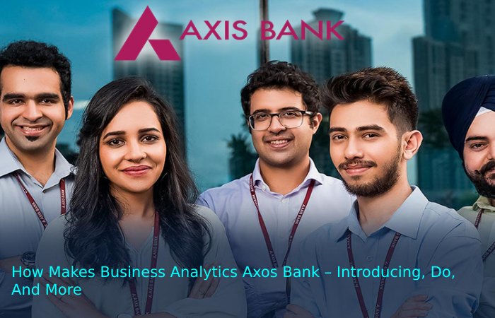 How Makes Business Analytics Axos Bank – Introducing, Do, And More