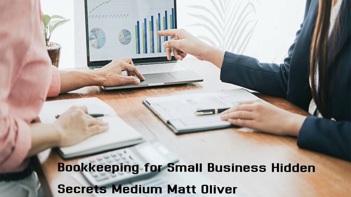 Bookkeeping Business Hidden Secrets Medium Matt Oliver