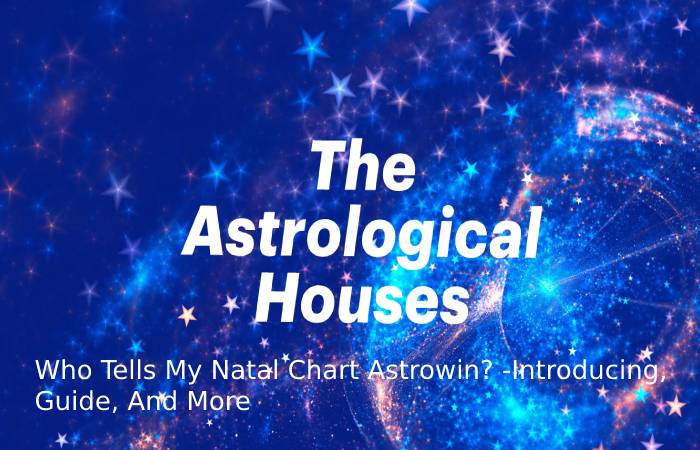 Who Tells My Natal Chart Astrowin? -Introducing, Guide, And More