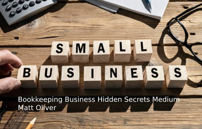 Bookkeeping Business Hidden Secrets Medium Matt Oliver