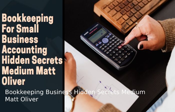 Bookkeeping Business Hidden Secrets Medium Matt Oliver