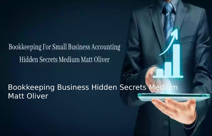 Bookkeeping Business Hidden Secrets Medium Matt Oliver