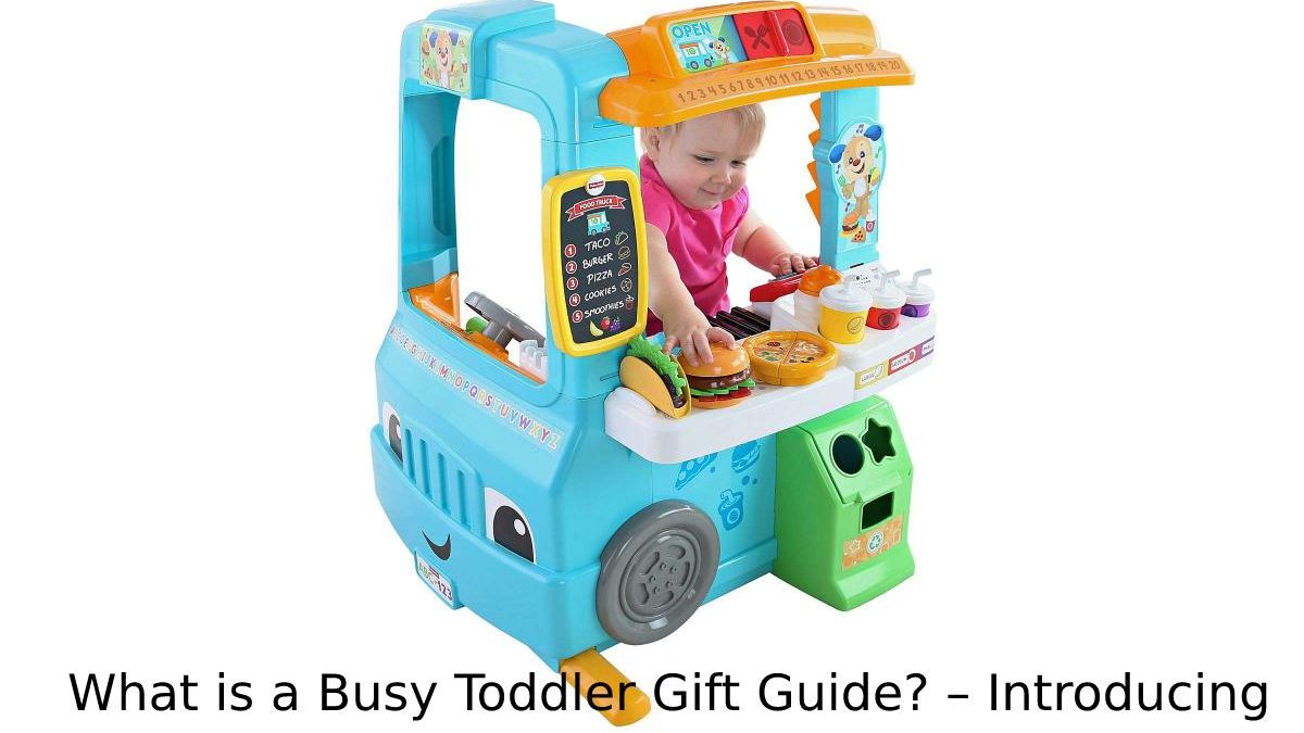 What is a Busy Toddler Gift Guide? – Introducing