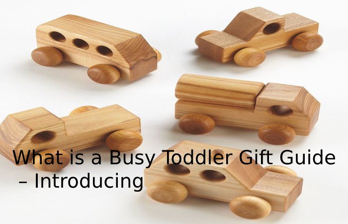 What is a Busy Toddler Gift Guide? – Introducing