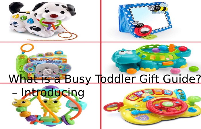 What is a Busy Toddler Gift Guide? – Introducing