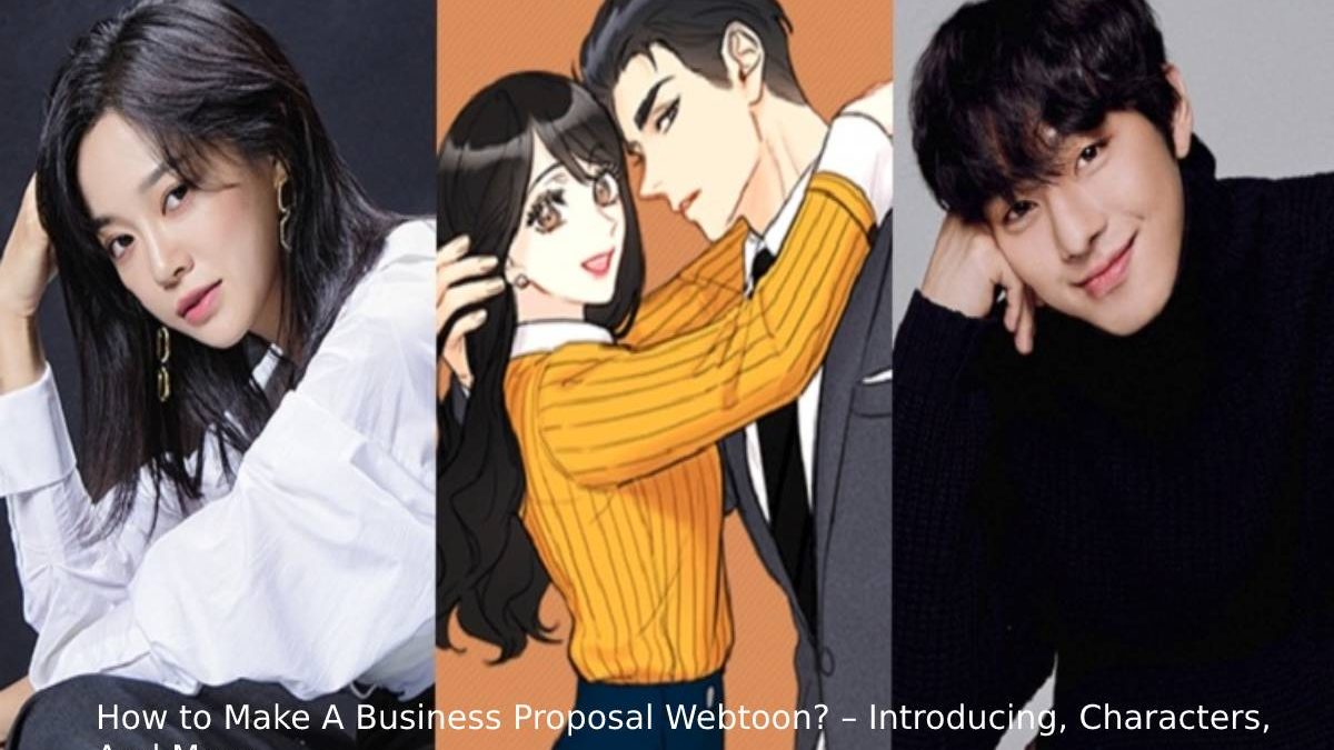 How to Make A Business Proposal Webtoon? – Introducing, Characters, And More