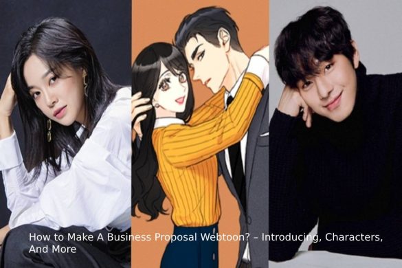 How to Make A Business Proposal Webtoon? – Introducing, Characters, And More