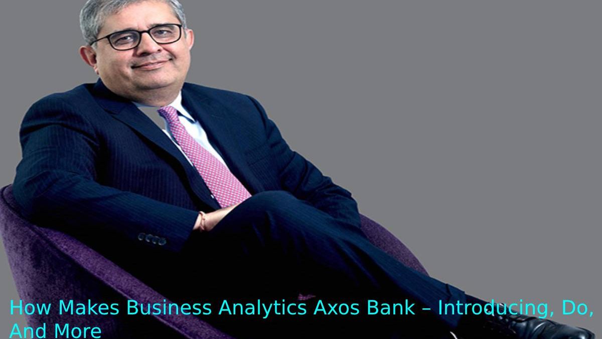 How Makes Business Analytics Axos Bank – Introducing, Do, And More