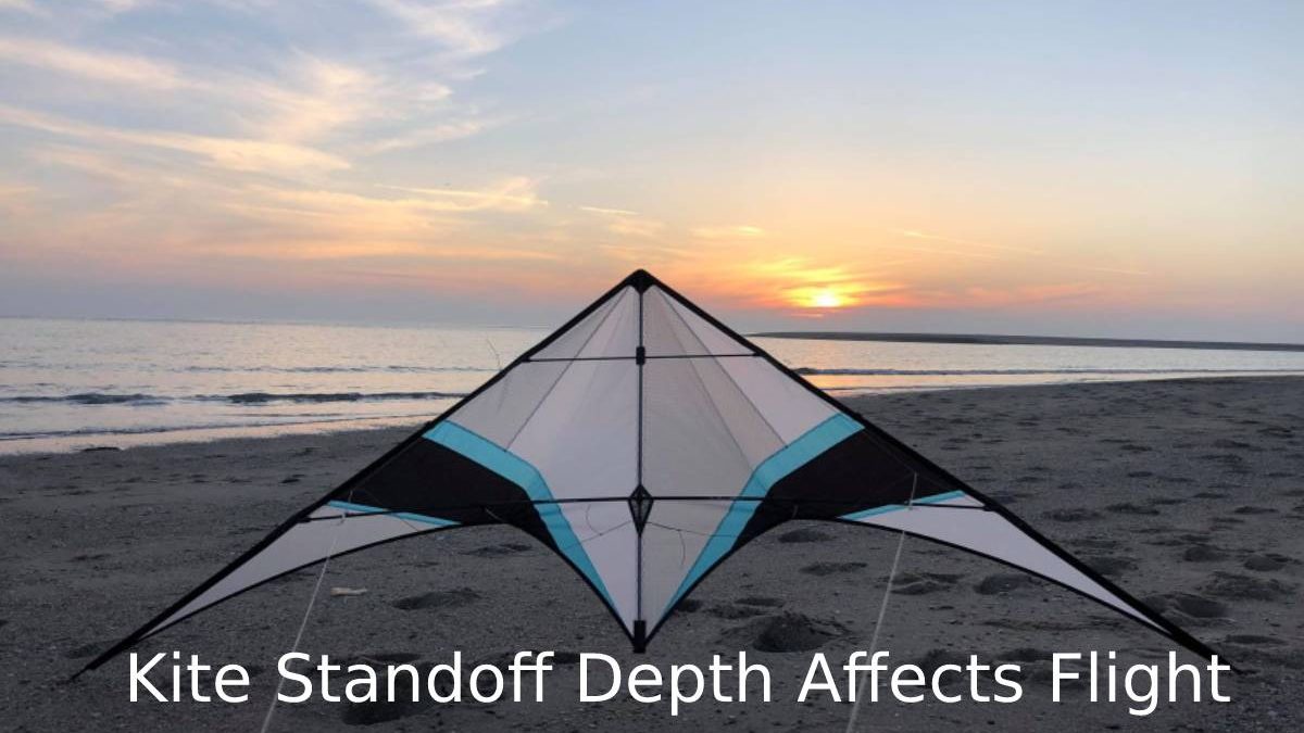 What is Kite Standoff Depth Affects Flight – Introducing, New Tech, And More