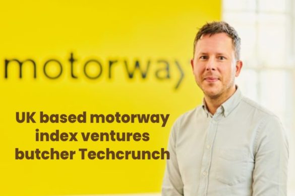 Ukbased Motorway Venturesbutcher techcrunch