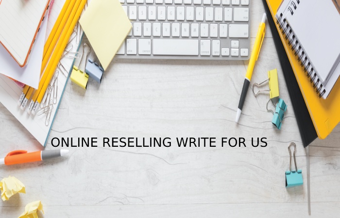 Online reselling write for us