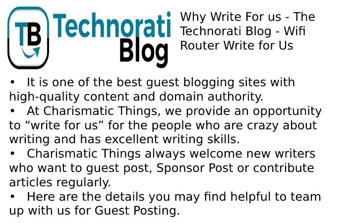 Why Write For The Technoratiblog - WIFI Router Write for Us 
