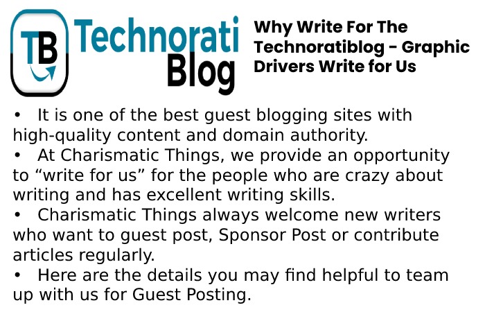 Why Write For The Technorati blog - graphic driversWrite for Us 