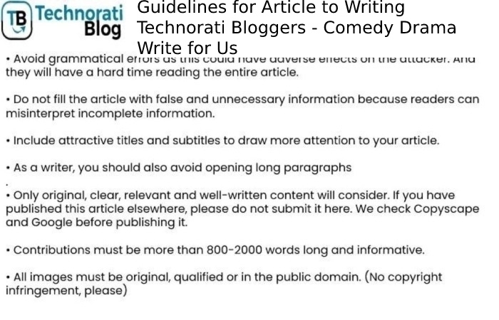 Guidelines for Article to Writing Technorati Blogger -  Comedy Drama Write for Us