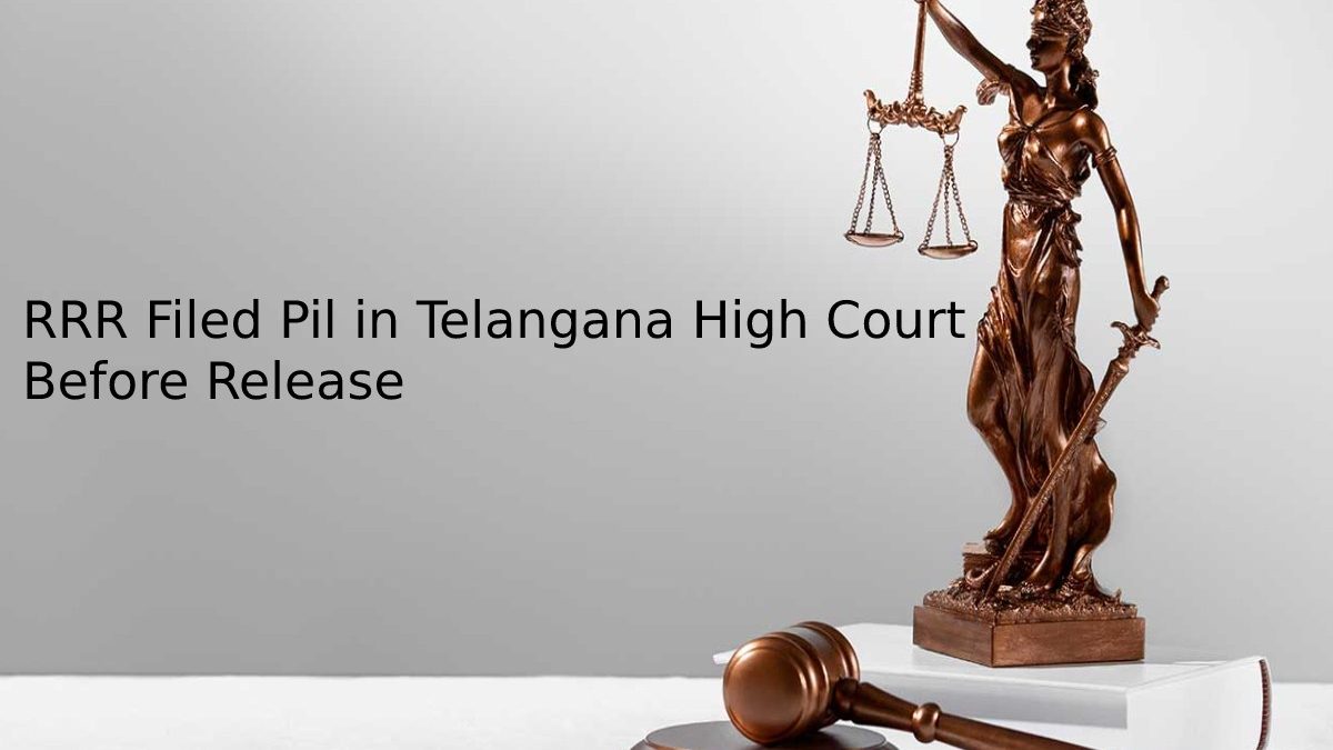rajkotupdates.news : rrr filed pil in Telangana High Court before Release