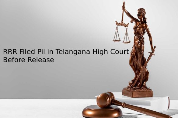 RRR Filed Pil in Telangana High Court Before Release