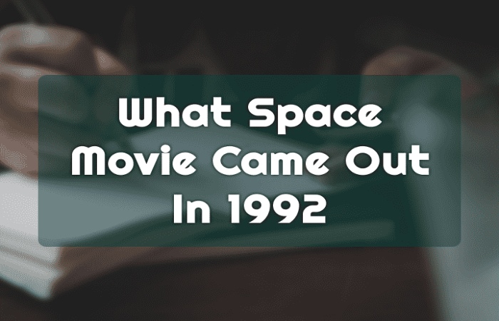 More About What Space Movie Came Out in 1992