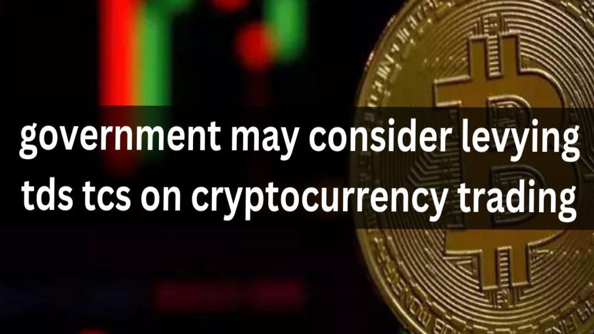 Rajkotupdates. News: Government may Consider Levying tds tcs on Cryptocurrency Trading – Introducing
